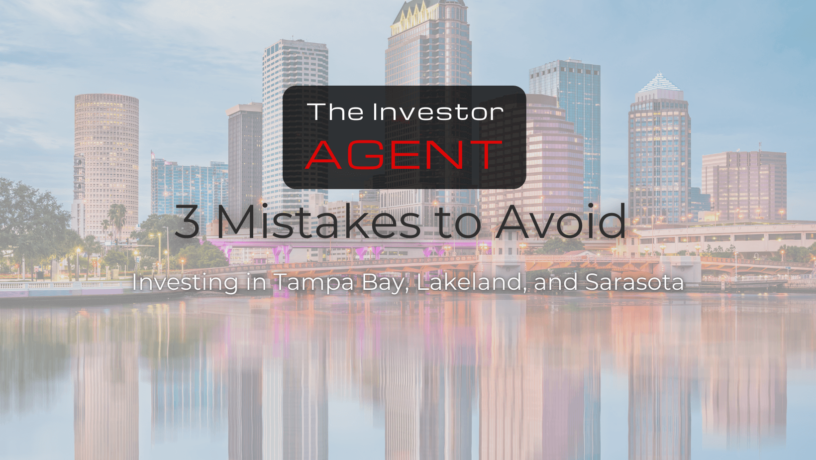 3 Mistakes to Avoid When Investing in Rentals in Tampa Bay, Lakeland, and Sarasota