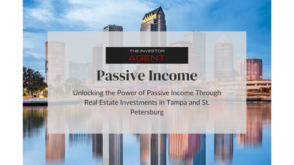 Unlocking the Power of Passive Income Through Real Estate Investments in Tampa and St. Petersburg